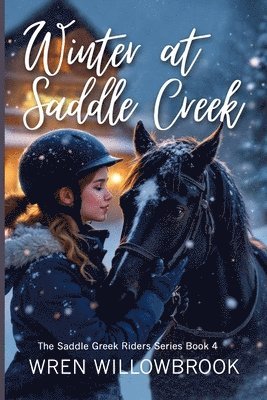 Wren Willowbrook - Winter at Saddle Creek (friendship healing horse book), Häftad