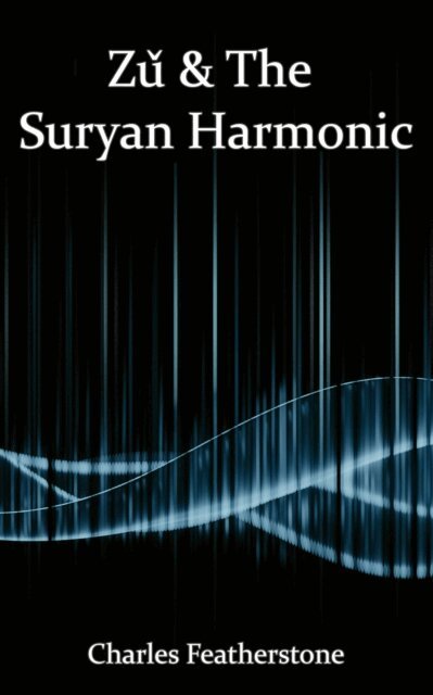 Charles Featherstone - Zu & The Suryan Harmonic, E-bok