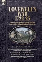 Herbert M Sylvester - Lovewell's War, 1722-25. New England Settlers in Conflict with the French Allied Wabanaki Indian Confederacy, Inbunden