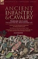Ernest M Lloyd, Basil Toser, George T Denison - Ancient Infantry & Cavalry, Warfare on Land, 7th Century B.C.-10th Century A.D., Häftad