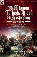 Charles Oman, John H Lewis - Ottoman Turkish Attack on Christendom 1520-1606, Häftad