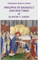 Blanche C Hardy - Philippa of Hainault and Her Times, Häftad