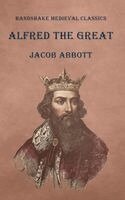 Jacob Abbott - Alfred the Great, Häftad