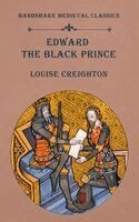 Louise Creighton - Edward The Black Prince, Häftad. Tillgänglighet: Lägg i varukorg