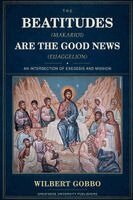 Wilbert Gobbo - Beatitudes (Makarioi) Are the Good News (Euaggelion), Häftad