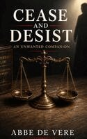 Abbe de Vere - Cease and Desist, An Unwanted Companion, Inbunden
