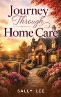 Sally Lee - Journey Through Home Care, Inbunden. Tillgänglighet: Lägg i varukorg