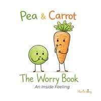 Martin King - Pea & Carrot: The Worry Book: An Inside Feeling, Häftad
