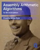 Chastity White Rose - Assembly Arithmetic Algorithms, Häftad. Tillgänglighet: Lägg i varukorg