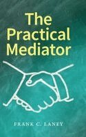 Frank C Laney - Practical Mediator, Inbunden