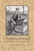 Perthshire Beekeeper Athole Kirkwood's beekeeping diary