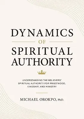 Michael Orokpo - Dynamics of Spiritual Authority, Häftad. Tillgänglighet: Kommande