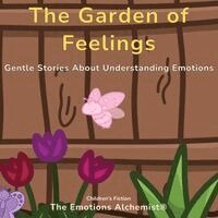 The Emotions Alchemist® - GARDEN OF FEELINGS, Häftad