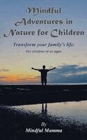 Mindful Mamma - Mindful Adventures in Nature for Children, Inbunden