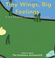 The Emotions Alchemist® - Tiny Wings, Big Feelings, Inbunden