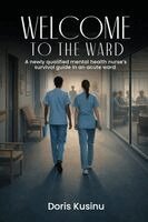Doris Kusinu - WELCOME TO THE WARD A Newly Qualified Mental Health Nurse's Survival Guide in an Acute Ward, Häftad. Tillgänglighet: Lägg i varukorg