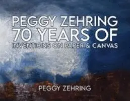 Peggy Zehring - Peggy Zehring 70 Years of Inventions on Paper & Canvas, Häftad. Tillgänglighet: Lägg i varukorg