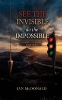 Ian McDonald - See the Invisible, Do the Impossible, Inbunden