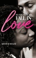 Arthur McKay - So, You DARE To FALL IN LOVE..., Inbunden