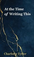 Charlotte Tytler - At the Time of Writing This, Inbunden. Tillgänglighet: Lägg i varukorg