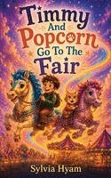 Sylvia Hyam - Timmy And Popcorn Go To The Fair, Inbunden