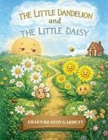 Eileen Keaton Garbett - Little Dandelion and The Little Daisy, Häftad