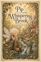 Ell Willson - Pip and the Whispering Brook, Häftad