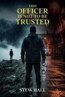 Stew Hall - This Officer is not to be Trusted, Häftad