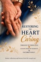 Victoria Violet - Restoring The Heart of Caring, Häftad