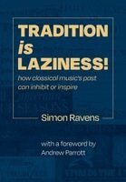 Simon Ravens - Tradition Is Laziness, Häftad