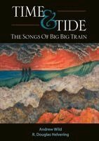 R. Douglas Helvering Andrew Wild - Time & Tide: The Songs Of Big Big Train, Häftad