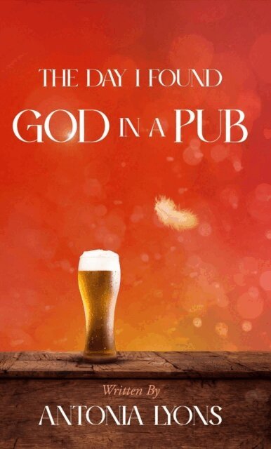 Antonia Lyons - Day I Found God in a Pub, E-bok