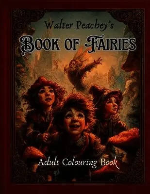 Walter Peachey's Book of Fairies - Adult Colouring Book