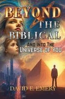 David. E. Emery - Beyond The Biblical and Into The Universe of You, Häftad