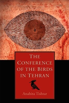 Anahita Tishtar - Conference of the Birds in Tehran, Häftad
