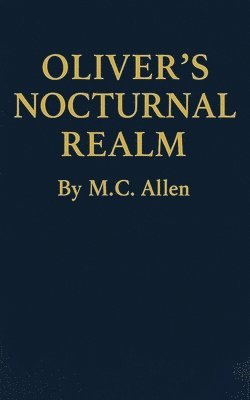 M C Allen - Oliver's Nocturnal Realm, Häftad. Tillgänglighet: Lägg i varukorg