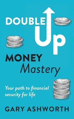 Gary Ashworth - Double Up Money Mastery, Häftad