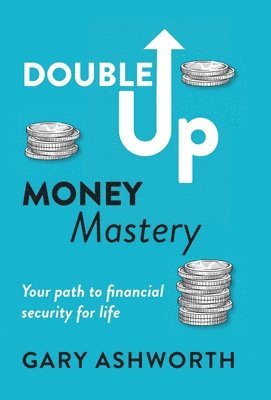 Gary Ashworth - Double Up Money Mastery, Inbunden