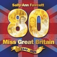 Sally-Ann Fawcett - '80' Miss Great Britain 1945 - 2025, Häftad. Tillgänglighet: Tillfälligt slut