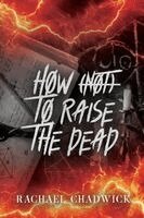 Rachael Chadwick - How (Not) To Raise The Dead, Häftad. Tillgänglighet: Lägg i varukorg