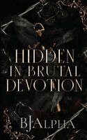 Bj Alpha - Hidden In Brutal Devotion, Häftad. Tillgänglighet: Lägg i varukorg