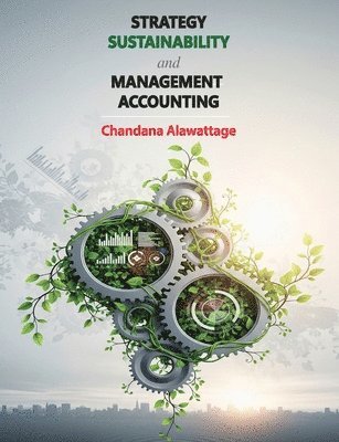 Chandana Alawattage - Strategy Sustainability and Management Accounting, Häftad