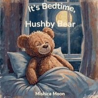 Mishica Moon - It's Bedtime, Hushby Bear, Häftad. Tillgänglighet: Lägg i varukorg