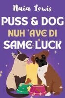 Naia Lewis - Puss and Dog Nuh 'ave di Same Luck, Inbunden. Tillgänglighet: Lägg i varukorg