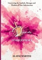 Elaine Martini - Inner Journey - Dreams, Häftad. Tillgänglighet: Lägg i varukorg