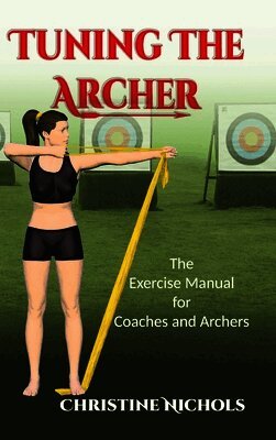 Christine Nichols - Tuning the Archer, Inbunden. Tillgänglighet: Lägg i varukorg