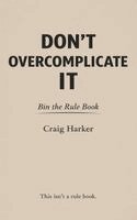 Craig Harker - Don't Overcomplicate It, Häftad. Tillgänglighet: Lägg i varukorg