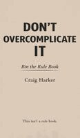 Craig Harker - Don't Overcomplicate It, Inbunden. Tillgänglighet: Lägg i varukorg