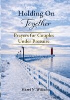 Hazel N Williams - Holding on Together Prayers for Couples Under Pressure, Häftad