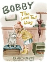 Laura Rogers - Bobby - The Last Tail Wag, Inbunden. Tillgänglighet: Lägg i varukorg